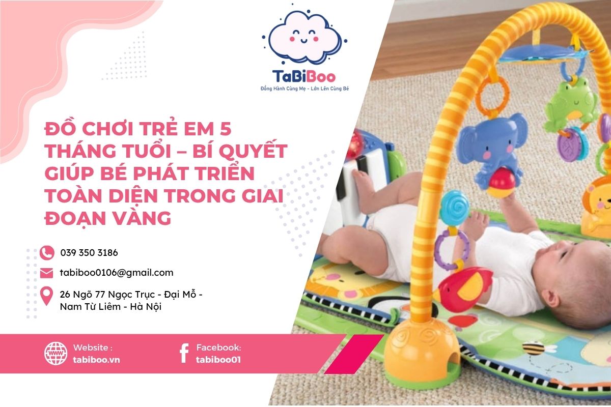 Đồ chơi trẻ em 5 tháng tuổi – Bí quyết giúp bé phát triển toàn diện trong giai đoạn vàng