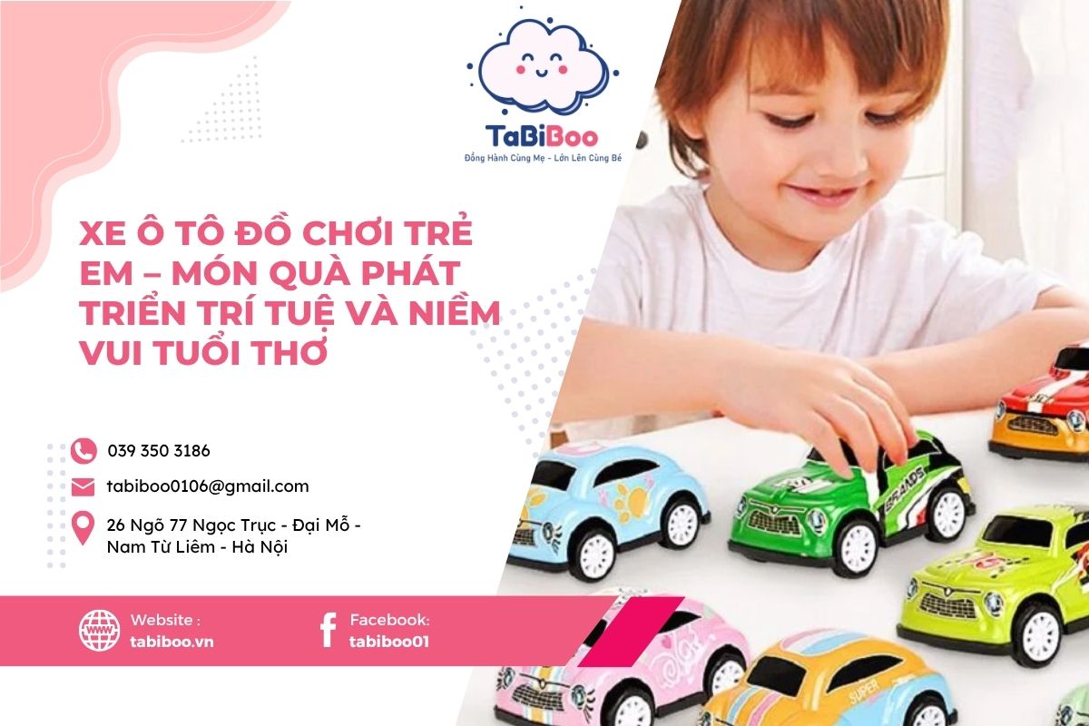 Xe ô tô đồ chơi trẻ em – Món quà phát triển trí tuệ và niềm vui tuổi thơ
