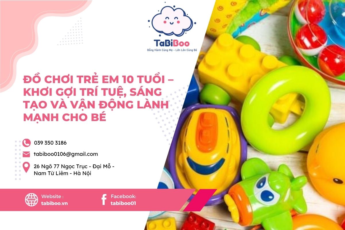 Đồ chơi trẻ em 10 tuổi – Khơi gợi trí tuệ, sáng tạo và vận động lành mạnh cho bé